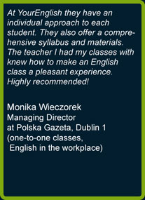 Monika's opinion about English in the workplace course on one-to-one basis offered by YourEnglish Language School in Dublin